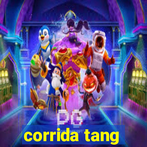 corrida tang